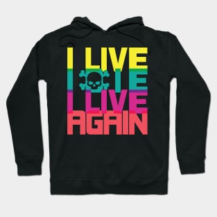 I Live, I die, I live again! Hoodie